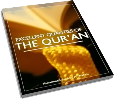The Excellent Qualities Of The Holy Qur'an
