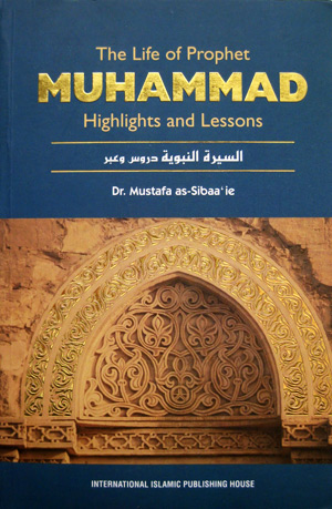 The Life Of Prophet Muhammad: Highlights And Lessons