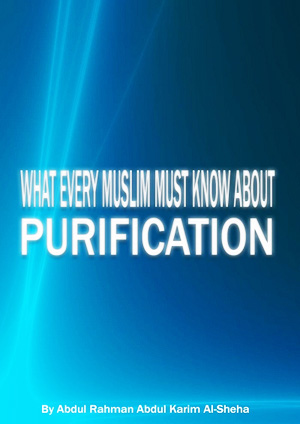 What Every Muslim Must know about Purification