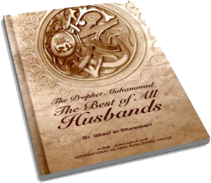 The Prophet Muhammad (Pbuh) The Best Of All Husbands